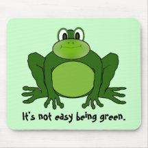 It's not easy being green. - frogpad mouse pads