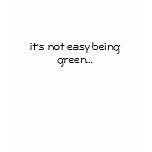It's not easy being green t-shirt
