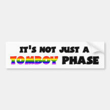 It's Not Just A Tomboy Phase! Bumper Stickers