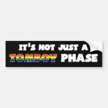 It's Not Just a Tomboy Phase! Bumper Stickers