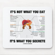 It's Not What You Eat It's What You Secrete