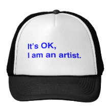 It's OK, I am an artist. Hats