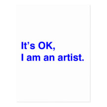 It's OK, I am an artist. Post Card
