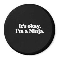 IT'S OK, I'M A NINJA. T-shirt Magnets