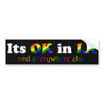 Its Ok in LA and everywhere else Bumper Sticker