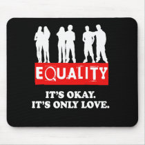 IT'S OK. IT'S ONLY LOVE MOUSEPADS