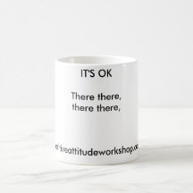 I'ts OK - There there, there there Mug