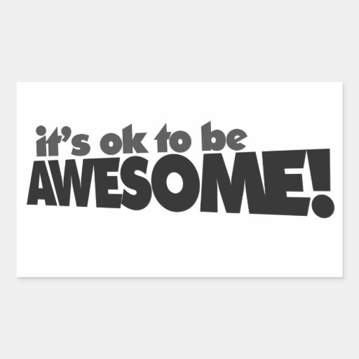 It's ok to be awesome rectangular stickers