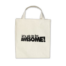 It's ok to be awesome tote bags