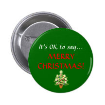 "It's OK to say...MERRY CHRISTMAS!" Button