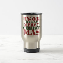 It's OK to say Merry Christmas Coffee Mug