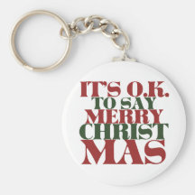 It's OK to say Merry Christmas Keychains