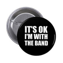 Its Okay Im With The Band Pins