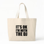 Its Okay Im With the DJ bags
