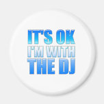 It's Okay, I'm With The DJ - Disc Jockey Magnets