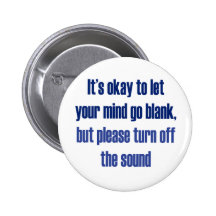 It's okay to let your mind go blank pinback buttons