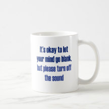 It's okay to let your mind go blank coffee mug