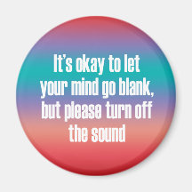 It's okay to let your mind go blank fridge magnets