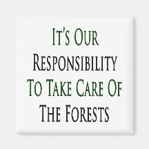 It's Our Responsibility To Take Care Of The Forest Refrigerator Magnet