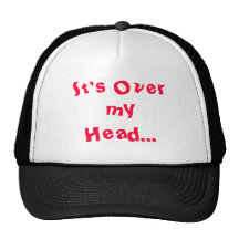 It's Over my Head... Hats