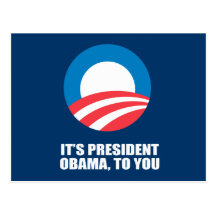 IT'S PRESIDENT OBAMA, TO YOU POST CARD