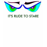 IT'S RUDE TO STARE MONSTER EYES t-shirt