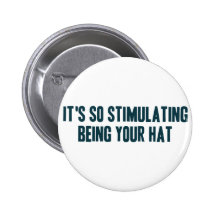 It's So Stimulating Being Your Hat Pins