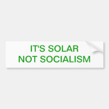 IT'S SOLAR NOT SOCIALISM BUMPER STICKERS