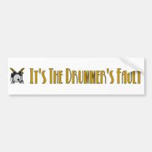 It's the Drummer's Fault Bumper Sticker