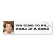 IT'S TIME TO PUT NANA IN A HOME BUMPER STICKERS