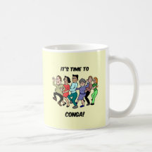 its time to to conga coffee mug