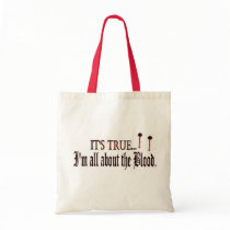 It's True, I'm all about the Blood Canvas Bags