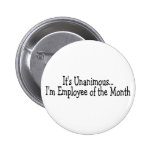 Its Unanimous Im Employee Of The Month Button