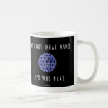 It's Who Nano (2) Mug