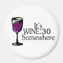 Its Wine 30 Somewhere Refrigerator Magnets