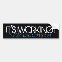 It's Working Wisconsin! Bumper Sticker