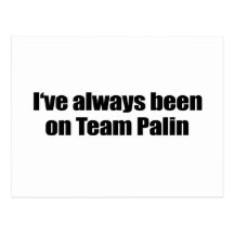 I've always been on Team Palin Post Card