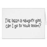 Ive Been A Naughty Girl Can I Go To Your Room Cards