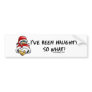 I've Been Bad, So What? Bumperstickers