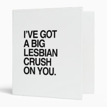I'VE GOT A BIT LESBIAN CRUSH ON YOU VINYL BINDER