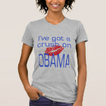 I've Got a Crush on Obama T-shirt