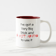I've got a Very Big Stick Coffee Mugs