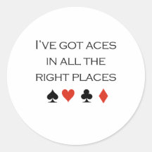 I've got aces in all the right places T-shirt Round Stickers