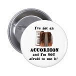 I've Got an Accordion Pinback Button