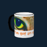 I've got an eye of you mug.