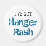 I've Got HANGER RASH Fridge Magnets