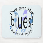 Ive Got the Blues Mouse Pads