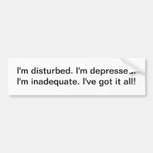 I've got ti all - bumper sticker