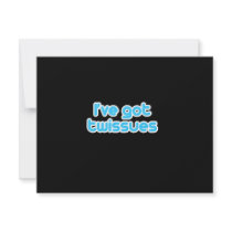 I've got twissues