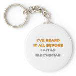 I've Heard It All Before .. Electrician Keychain